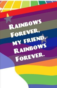 Rainbows Forever My Friend Rainbows Forever: Rainbow Journal Colorful Cheerful Notebook Cool Friend Gift 100 Page Lined Writing Diary