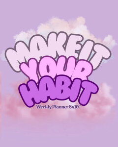 Make It Your Habit Weekly Planner 8x10: Weekly Organiser and Motivational Journal to Increase Productivity, Time Management & Happiness | Planner ... 8�hx10�h Large | 52 Non Dated Pages With Quotes