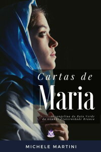 Cartas de Maria: Arcangelina do Raio Verde da Grande Fraternidade Branca (Cartas dos Mestres Ascensos)