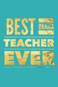 Best Drama Teacher Ever: Aqua Cover | Thank You Appreciation Gift | Journal, Exercise Book, Jotter, Notebook, Planner, Composition Book, Memory Book to Write In | Quotes & Lined Pages | Medium 6�hx9�h Softback