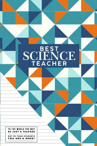Best Science Teacher: Geometric Cover | Thank You Appreciation Gift | Journal, Exercise Book, Jotter, Notebook, Planner, Composition Book, Memory Book to Write In | Quotes & Lined Pages | Medium 6�hx9�h Softback