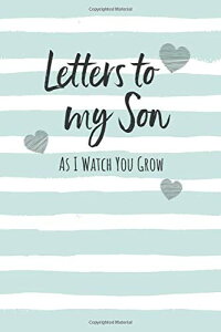 Letters To My Son: Keepsake Journal to Write In, Lined Notebook, Advice from Dads Moms to Boy, Parents Gift Idea, Blank Book, 6 x 9, Sage Green