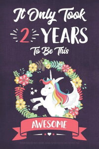 It Only Took 2 Years To Be This Awesome: Birthday Draw And Write Unicorn Journal For Two Year Old Girls 120 Pages: Blank Lined & Drawing Space Notebook