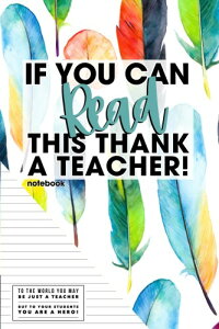 If You Can Read This Thank A Teacher Notebook: Appreciation Gift | Journal, Exercise Book, Jotter, Notebook, Planner, Composition Book, Memory Book to Write In | Quotes & Lined Pages | Medium 6x9 Paperback