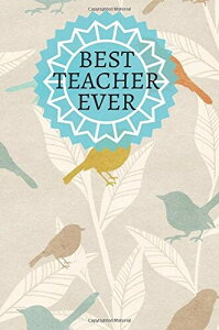 Best Teacher Ever: Birds Thank You Appreciation Book Gift | Journal, Exercise Book, Jotter, Notebook, Planner, Composition Book, Memory Book to Write In | Quotes & Lined Pages | Medium 6x9 Paperback