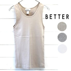 BETTER (ベター) タンクトップ TANK TOP - special order -BTR0819 メンズ トップス タンクトップ 別注 無地 コットン 綿 白 ベージュ グレー グレージュ 日本製 正規取扱店