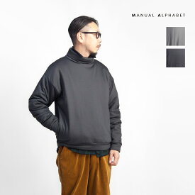 【セール価格】MANUAL ALPHABET マニュアルアルファベット 中綿ハイネックカットソー 日本製 メンズ
