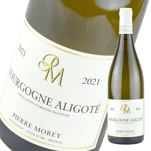 �s�G�[�� ���� �u���S�[�j�� �A���S�e [2021] 750ml �� Pierre Morey Bourgogne Aligote