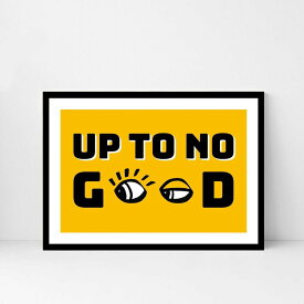 Up to no GOOD Typography Print A3 アート ポスター 北欧 リビング Pop Art Poster