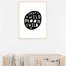 Stay wild moon child Print A3 アート ポスター タイポグラフィ メッセージ 言葉 英語 白黒 格言 モノクロ 北欧 リビング インテリア オシャレ 部屋 カフェ トイレ かわいい ホテル 玄関 壁掛け 子供 キッズ ルーム オススメ 人気 レトロ アメリカ ポップ Pop Art Poster