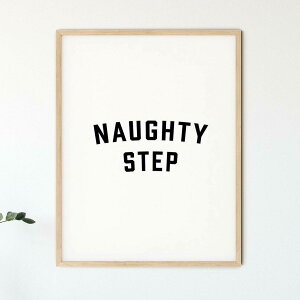 Naughty Step Typography Print A3 A[g |X^[ k ^C|OtB [A bZ[W p mg[  |bv Ǌ| rO  JtF gC    킢 Vv