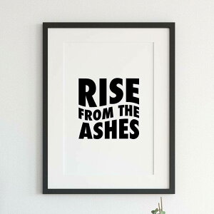 Rise From The Ashes Typography Print A3 A[g |X^[ k ^C|OtB [A bZ[W p mg[  |bv Ǌ| rO  JtF gC    킢 