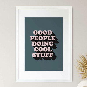 Good People Doing Cool Stuff Typography Print A3 A[g |X^[ k ^C|OtB [A bZ[W p O[  sN |bv Ǌ| rO  JtF gC    