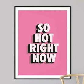 SO HOT RIGHT NOW Typography Print A3 アート ポスター 北欧 タイポグラフィ ピンク PINK ユーモア メッセージ 英語 ポップ 壁掛け リビング 玄関 カフェ トイレ 部屋 おしゃれ お洒落 かわいい カラフル インテリア デザイン イギリス アメリカ Pop Art Poster
