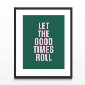 Let The Good Times Roll Typography Print A3 アート ポスター 北欧 タイポグラフィ ピンク PINK グリーン GREEN ユーモア ポジティブ メッセージ 英語 ポップ 壁掛け リビング 玄関 カフェ トイレ 部屋 おしゃれ お洒落 インテリア デザイン イギリス Pop Art Poster