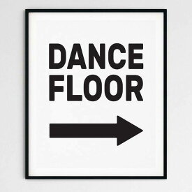 DANCE FLOOR Typography Print A3 アート ポスター 北欧 タイポグラフィ ユーモア ダンスフロア サイン メッセージ 英語 モノトーン 白黒 ポップ 壁掛け リビング 玄関 カフェ トイレ 部屋 おしゃれ お洒落 かわいい クラブ インテリア デザイン イギリス Pop Art Poster