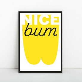Nice bum Print A4 アート ポスター タイポグラフィ イエロー YELLOW 黄色 ナイス シンプル 英語 ユーモア 言葉 北欧 リビング オシャレ 部屋 カフェ トイレ サイン ホテル 玄関 小さい 壁掛け メッセージ オススメ 人気 レトロ イギリス アメリカ ポップ Pop Art Poster