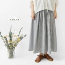 ＊【10%OFFクーポン対象商品】【ina イナ】内ゴム サッカーストライプ タックスカート (252144)レディース 春 夏 ロング 綿100％ コットン ウエストゴム ゆったり 体型カバー 上品 大人可愛い ナチュラル 服 新作 コーディネート ナチュランド 30代 40代 50代 60代