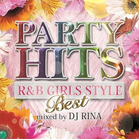 【中古】PARTY HITS R&B GIRLS STYLE ~BEST~ Mixed by DJ RINA（帯なし）