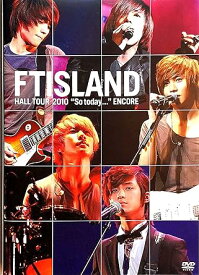 【中古】FTISLAND HALL TOUR “So today…” ENCORE [DVD] / FTISLAND（帯なし）
