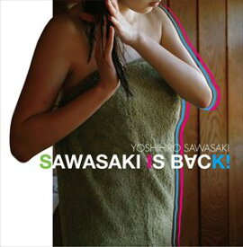 サワサキヨシヒロ / SAWASAKI IS BACK! [CD]