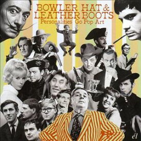 BOWLER HAT ＆ LEATHER BOOTS （PERSONALITIES GO POP ART） [CD]