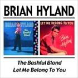 輸入盤 BRIAN HYLAND / BASHFUL BLOND／LET ME BELONG TO [2CD]