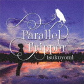 tsukuyomi / Parallel Tripper [CD]