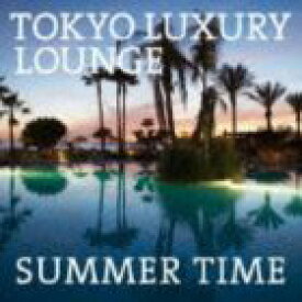 TOKYO LUXURY LOUNGE SUMMER TIME [CD]