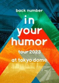 back number／in your humor tour 2023 at 東京ドーム（初回限定盤） [DVD]