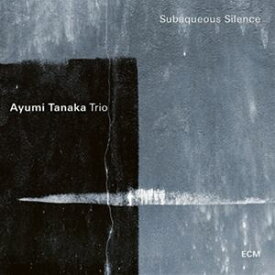輸入盤 AYUMI TANAKA TRIO / SUBAQUEOUS SILENCE [CD]
