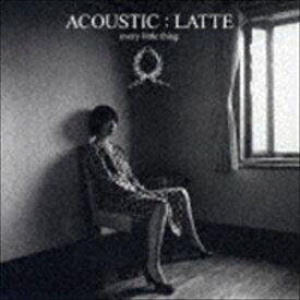 Every Little Thing / ACOUSTIC： LATTE（通常盤） [CD]