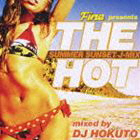 DJ HOKUTO（MIX） / Fine Presents THE HOT SUNSET SUMMER J−MIX by DJ HOKUTO [CD]