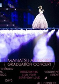 乃木坂46／11th YEAR BIRTHDAY LIVE DAY5 MANATSU AKIMOTO GRADUATION CONCERT（通常盤） [DVD]