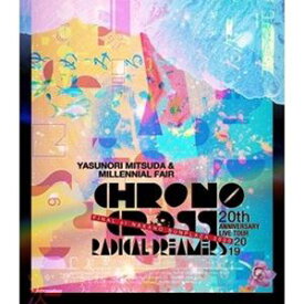 CHRONO CROSS 20th Anniversary Live Tour 2019 RADICAL DREAMERS Yasunori Mitsuda ＆ Millennial Fair FIN [Blu-ray]