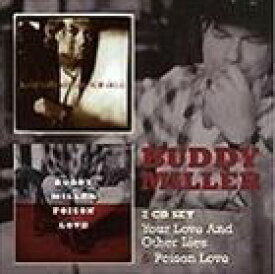 輸入盤 BUDDY MILLER / YOUR LOVE ＆ NO OTHER LIES ／ POISON LOVE [2CD]
