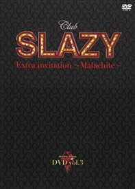 Club SLAZY Extra invitation 〜malachite〜Vol.3 [DVD]