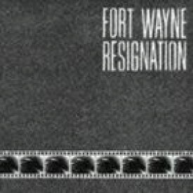 FORT WAYNE / RESIGNATION [CD]