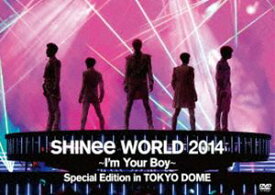 SHINee WORLD 2014 〜I’m Your Boy〜 Special Edition in TOKYO DOME（通常盤） [DVD]