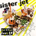 sister jet 激安通販販売 our 迅速な対応で商品をお届け致します first EP CD love