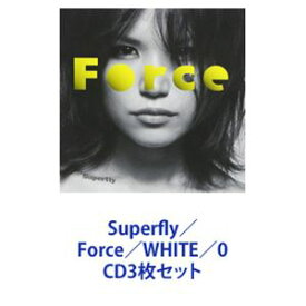 Superfly / Force／WHITE／0 [CD3枚セット]