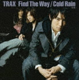 TRAX / Find The Way／Cold Rain-初雨- [CD]