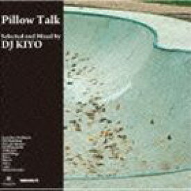 DJ KIYO（MIX） / Pillow Talk（完全限定プレス盤） [CD]