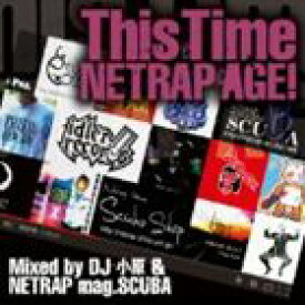 DJ小原＆NETRAP mag.SCUBA（MIX） / This Time 〜NETRAP AGE!〜 Mixed by DJ小原 ＆ NETRAP mag.SCUBA [CD]