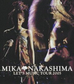 中島美嘉／MIKA NAKASHIMA LET’S MUSIC TOUR 2005 [Blu-ray]