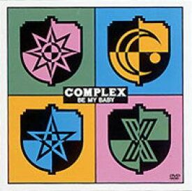 COMPLEX／BE MY BABY [DVD]