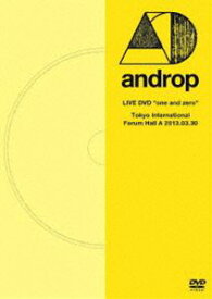 androp／LIVE DVD ”one and zero” ＠Tokyo International Forum Hall A 2013.03.30 [DVD]