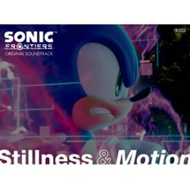 ソニック・ザ・ヘッジホッグ / Sonic Frontiers Original Soundtrack Stillness ＆ Motion [CD]