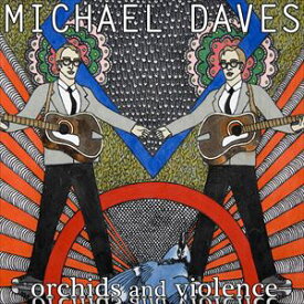 輸入盤 MICHAEL DAVES / ORCHIDS AND VIOLENCE [2CD]