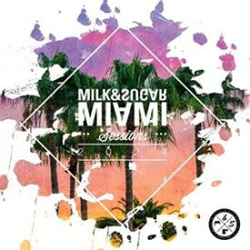 輸入盤 MILK ＆ SUGAR / MILK ＆ SUGAR MIAMI SESSIONS 2024 [2CD]